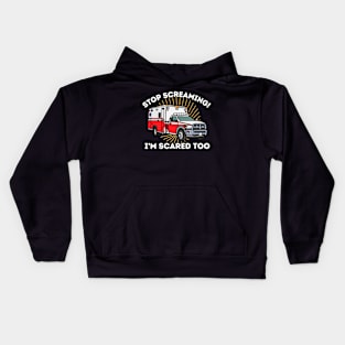 EMT Paramedic Stop Screaming I'm Scared Too Funny Ambulance Kids Hoodie